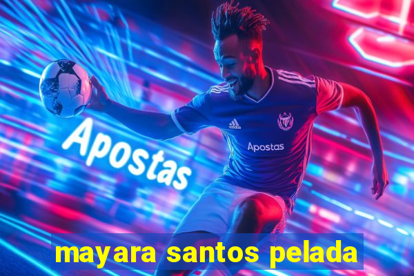 mayara santos pelada